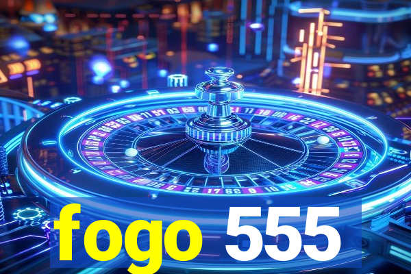 fogo 555